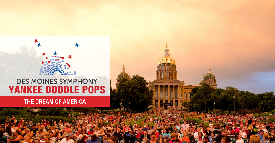 Yankee Doodle Pops The Dream of America Des Moines Symphony