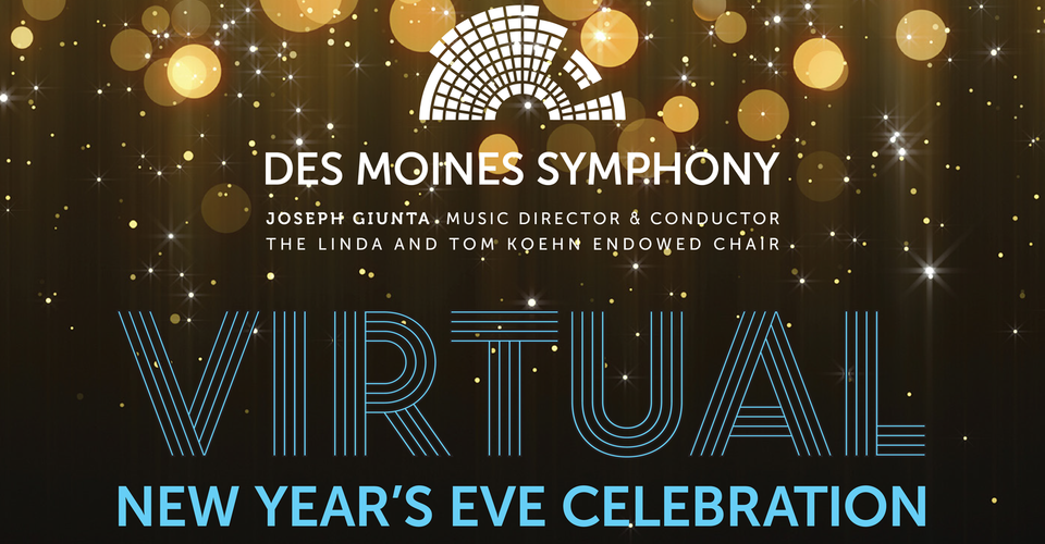 A Virtual New Year's Eve Celebration Des Moines Symphony