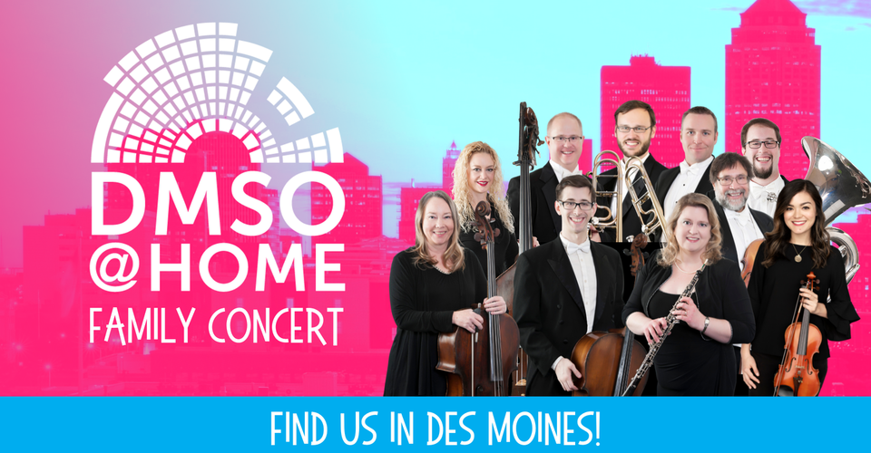 DMSO at Home Family Concert: Find us in Des Moines!